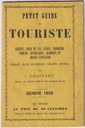 Petit guide du touriste à Genève, tour du lac Léman, [...] rédigé pour plusieurs grands hôtels. par [GENÈVE] CHAFFARD J: