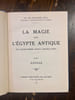 La magie dans l'&Eacute;gypte antique de l'ancien empire jusqu'&agrave; l'&eacute;poque copte.. LEXA Fran&ccedil;ois: