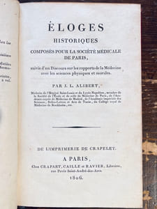 Éloges historiques composés pour la société médicale de Paris, suivis d'un discours sur les rapports de la médecie avec les sciences physiques et morales.
