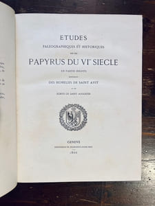 Études paléographiques et historiques sur des papyrus du VIe siècle en partie inédits, renfermant des homélies de saint Avit et des écrits de saint Augustin.