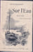 Sur l'eau.. MAUPASSANT Guy de: