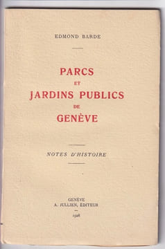 Parcs et jardins publics de Genève. Notes d'histoire.. BARDE Edmond: