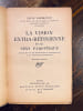 La Vision Extra-r&eacute;tinienne et le sens paroptique. Recherches de psycho-physiologie exp&eacute;rimentale et de physiologie histologique.. [ROMAINS Jules] ...