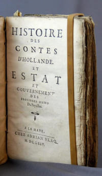 Histoire des Contes d’Hollande. Et Estat et gouvernement des Provinces Unies du Pay Bas.