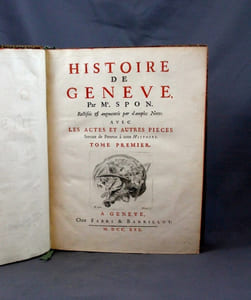 Histoire de Genève. Rectifiée & augmentée par d’amples Notes. Avec les actes et autres pièces servant de Preuves à cette Histoire.