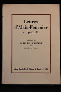 Lettres d’Alain Fournier au petit B. Précédées de La Fin de la jeunesse par Claude Aveline.