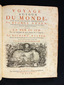 Voyage autour du monde fait dans les années MDCCXL, I, II, III, IV. Par George Anson, présentement Lord Anson, commandant en chef d'une escadre envoyée par sa Majesté Britannique dans la Mer du Sud, tiré des journaux et autres papiers de ce seigneur, et publié par Richard Walter maître ès arts & chapelain du Centurion dans cette expédition. Traduit de l'anglais.