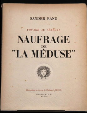 Voyage au Sénégal. Naufrage de "La Méduse".. RANG Sander:
