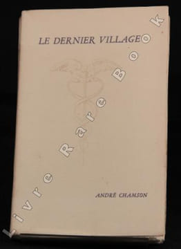 Le dernier village.. CHAMSON André: