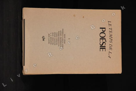 Le temps de la poésie 2.. CHAR René, GARCIA LORCA Federico, FREDERIQUE André, EMMANUEL Pierre, NERUDA Pablo, MAYOUX Jehan, CHAUVEL Jean, SENGHOR L. ...
