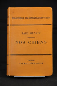 Nos chiens. Races, dressage, élevage, hygiènes, maladies.