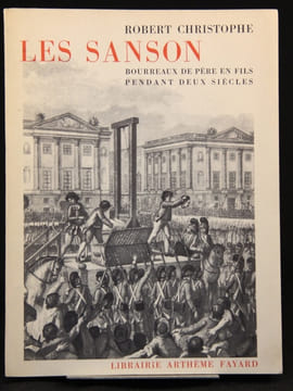 Les Sanson. Bourreaux de père en fils pendant deux siècles.. CHRISTOPHE Robert: