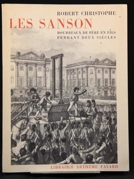 Les Sanson. Bourreaux de père en fils pendant deux siècles.. CHRISTOPHE Robert:
