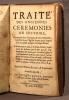 Traité des anciennes cérémonies: ou histoire, contenant leur naissance & accroissement, leur entrée en l'église, & par quels degrez elles sont passé ...