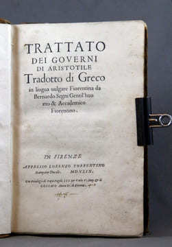 Trattato dei governi di Aristotile. Tradotto di greco in lingua vulgare Fiorentina da Bernardo Segni Gentil'huomo & Academico Fiorentino.. ARISTOTE; ...