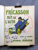 Les aventures de Fricasson. Fricasson fait de l'auto. Le naufrage de Fricasson. FricassonT.S.fiste. Fricasson aviateur. Fricasson en sous-marin. ...