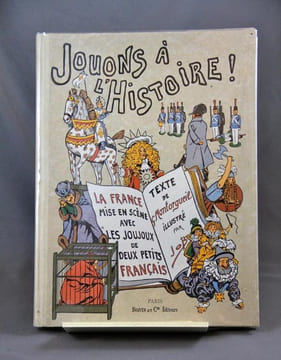 Jouons à l'histoire ! La France mise en scène avec les joujoux de deux petits Français.. MONTORGUEIL G: