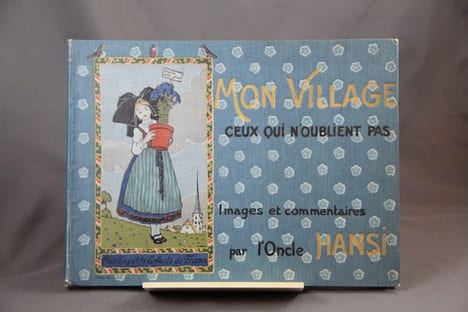 Mon village. Ceux qui n'oublient pas. Images et commentaires par l'oncle Hansi.. HANSI [WALTZ J.-J.]: