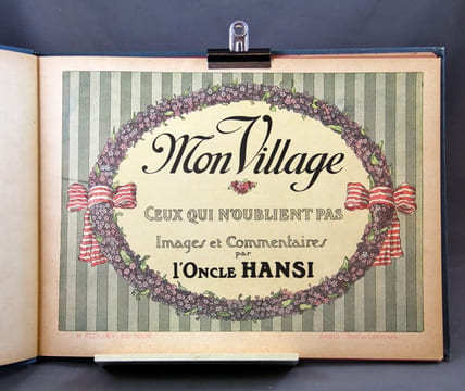 Mon village. Ceux qui n'oublient pas. Images et commentaires par l'oncle Hansi.. HANSI [WALTZ J.-J.]: