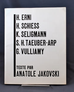 H. Erni, H. Schiess, K. Seligmann, S. H. Taeuber-Arp, G. Vulliamy.