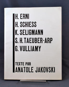 H. Erni, H. Schiess, K. Seligmann, S. H. Taeuber-Arp, G. Vulliamy.. JAKOVSKI Anatole: