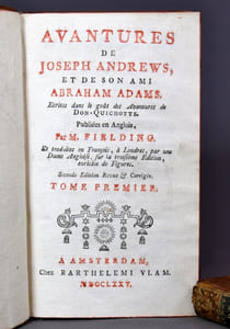 Avantures de Joseph Andrews et de son ami Abraham Adams, écrites dans le goût des avantures de Don-Quichotte. Publiés en Anglois par M. Fieldieng et traduites en François, à Londres, par une Dame Angloise, sur la troisième édition, enrichie de Figures. Seconde édition revue & corrigée.