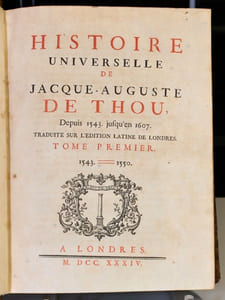 Histoire universelle de Jacques-Auguste de Thou, depuis 1543 jusqu'en 1607. Traduite sur l'édition latine de Londres. Tomes I à XVI.