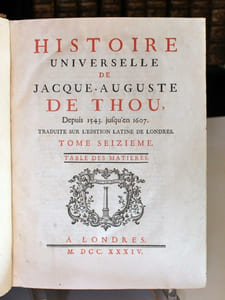 Histoire universelle de Jacques-Auguste de Thou, depuis 1543 jusqu'en 1607. Traduite sur l'édition latine de Londres. Tomes I à XVI.