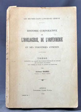 Les métiers dans l'ancienne Genève. Histoire corporative de l'horlogerie, de l'orfévrerie et des industries annexes. Thèse présentée à la Faculté des ...