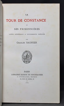 La Tour de Constance et ses prisonnières. Liste générale & documents inédits.. SAGNIER Charles: