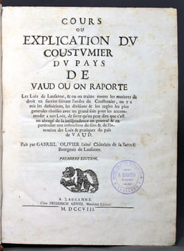 Cours ou explication du coustumier du pays de Vaud ou on raporte Les Loix de Lausanne, & ou on traitte toutes les matieres de droit en succint suivant ...