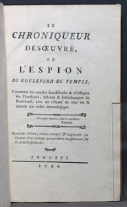 Le chroniqueur désoeuvré, ou l'espion du boulevard du temple, contenant les annales scandaleuses & véridiques des directeurs, acteurs & saltimbanques du Boulevard, avec un résumé de leur vie & moeurs par ordres chronologiques. Deuxième édition, revue, corrigée & augmentée par l'auteur d'un ouvrage qui paraîtra incessament sur les grands spectacles [relié avec:] Le vol plus haut, ou l’espion des principaux théâtres de la capitale; Contenant une histoire abrégée des acteurs & actrices de ces mêmes théâtres, enrichie d’observations philosophiques & d’anecdotes récréatives.