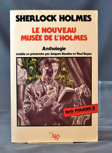 Sherlock Holmes. Le nouveau musée de l'Holmes. Nouvelles. Anthologie établie et présentée par Jacques Baudou et Paul Gayot.