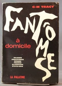 Fantômes à domicile. Irlande, Angleterre, Ecosse, France, Allemagne, Etats-Unis.
