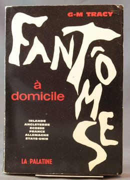 Fantômes à domicile. Irlande, Angleterre, Ecosse, France, Allemagne, Etats-Unis.. TRACY G.-M.: