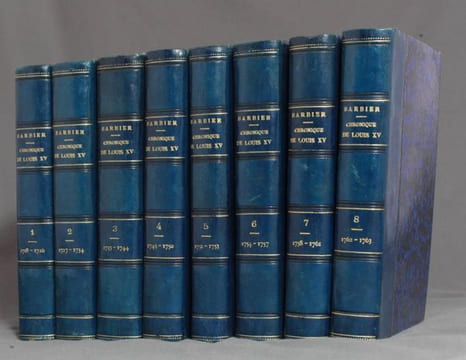 Chronique de la Régence et du règne de Louis XV (1718-1763) ou Journal de Barbier, avocat au Parlement de Paris. Première édition complète comforme au ...