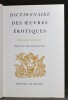 Dictionnaire des oeuvres érotiques. Domaine français.. Collectif; MINAZZOLI Gilbert (dir.); PIA Pascal (préf.):