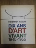 Dix Ans D'Art Vivant 1945-1955. Fondation Maeght