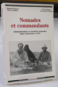 Nomades et commandants. Administration et sociétés nomades dans l'ancienne A.O.F.