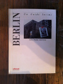 BERLIN. Un guide Intime.. Pierre Mertens