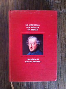 LE MEMORIAL DES SIECLE. Frédéric II Roi de Prusse.