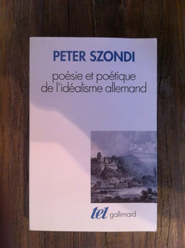 POESIE ET POETIQUE DE L'IDEALISME ALLEMAND. Peter Szondi