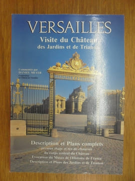 Versailles : Visite du château, des jardins et de Trianon. Daniel Meyer