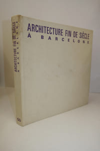 ARCHITECTURE FIN DE SIECLE: A Barcelone