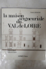 La maison seigneuriale du Val de Loire : Sa vie, son &eacute;conomie, ses habitants, son architecture. Jeanson, Denis