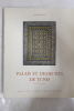 Palais et demeures de Tunis ( XVIe et XVIIe si&egrave;cles ). Jacques Revault