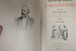 Dictionnaire raisonn&eacute; de L'Architecture Fran&ccedil;aise du XIe au XVIe Si&egrave;cle; Tomes I &agrave; X ( Complet ). Eug&egrave;ne Viollet-le-Duc
