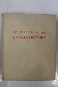 Conversations sur l'architecture. Tome VI : L'URBANISME AU SERVICE DE L'HOMME : L'architecte et l'aménagement de l'espace. Cours de théorie de l'architecture professé à l'Ecole nationale supérieure des Beaux-Arts