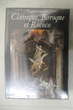 CLASSIQUE, BAROQUE et ROCOCO. Germain Bazin