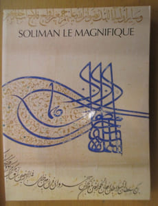 SOLIMAN LE MAGNIFIQUE. 15 février au 14 mai 1990. Galeries Nationales du Grand Palais.
